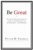بزرگ می شود: پنج مبانی یک زندگی فوق العاده در کسب و کار و فراتر ازBe Great: The Five Foundations of an Extraordinary Life in Business and Beyond