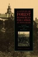 قرن جنگل منابع آموزش و پرورش در پن استیت: خدمت ما جنگل آب حیات وحش و صنایع چوبA Century of Forest Resources Education at Penn State: Serving Our Forests, Waters, Wildlife, and Wood Industries