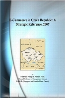 تجارت الکترونیک در جمهوری چک : یک مرجع استراتژیک، 2007E-Commerce in Czech Republic: A Strategic Reference, 2007