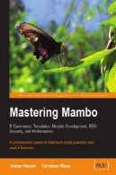 تسلط مامبو : تجارت الکترونیک ، قالب ها، ماژول توسعه ، SEO ، امنیت و عملکردMastering Mambo: E-Commerce, Templates, Module Development, SEO, Security, and Performance