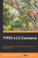 TYPO3 4.2 تجارت الکترونیک: طراحی، ساخت، و سود حاصل از یک فروشگاه آنلاین پیچیده از ویژگی های غنی با استفاده از TYPO3TYPO3 4.2 E-Commerce: Design, build, and profit from a sophisticated feature-rich online store using TYPO3