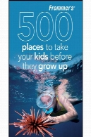در Frommer 500 اماکن به بچه های خود قبل از آنها رشدFrommer's 500 Places to Take Your Kids Before They Grow Up