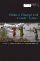 تغییر آب و هوا و جنس عدالت (آکسفام کار در جنسیت و مجموعه توسعه و عمران)Climate Change and Gender Justice (Oxfam Working in Gender and Development Series)