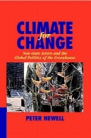 آب و هوا تغییر: بازیگران غیر دولتی و سیاست جهانی در گلخانهClimate for Change: Non-State Actors and the Global Politics of the Greenhouse