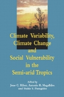 آب و هوا تنوع، تغییر آب و هوا و آسیب پذیری اجتماعی در مناطق استوایی نیمه خشکClimate Variability, Climate Change and Social Vulnerability in the Semi-arid Tropics