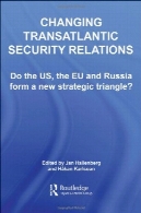 تغییر آتلانتیک امنیت روابط : آیا ایالات متحده قرار گرفت ، اتحادیه اروپا و روسیه تشکیل یک مثلث استراتژیک جدید ؟Changing Transatlantic Security Relations: Do the U.S, the EU and Russia Form a New Strategic Triangle?