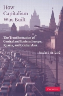 چگونه سرمایه داری ساخته شده است: تحول از مرکزی و اروپای شرقی روسیه و آسیای مرکزیHow Capitalism Was Built: The Transformation of Central and Eastern Europe, Russia, and Central Asia