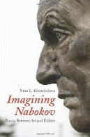 تصور ناباکوف : روسیه میان هنر و سیاستImagining Nabokov: Russia Between Art and Politics