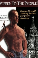قدرت به مردم ! : اسرار قدرت آموزش روسی برای هر آمریکاییPower to the People! : Russian Strength Training Secrets for Every American