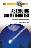 سیارک ها و شهاب سنگ ها : فاجعه بار از برخورد با زمین ( خطرناک زمین)Asteroids and Meteorites: Catastrophic Collisions With Earth (The Hazardous Earth)