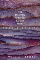 گهواره زندگی : از کشف اولین فسیل زمینCradle of Life: The Discovery of Earth's Earliest Fossils