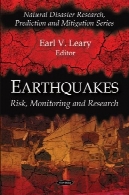 زلزله : خطر، مانیتورینگ و تحقیقات ( طبیعی تحقیقات بحران، پیش بینی و کاهش سری )Earthquakes: Risk, Monitoring and Research (Natural Disaster Research, Prediction and Mitigation Series)