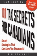 101 اسرار مالیاتی برای کانادایی ها 2007 : استراتژی های هوشمند است که می تواند شما را نجات دهد ..101 Tax Secrets for Canadians 2007: Smart Strategies That Can Save You..