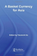 یک سبد ارزی برای آسیا (مطالعات روتلج در اقتصاد رشد آسیا)A Basket Currency for Asia (Routledgecurzon Studies in the Growth Economies of Asia)