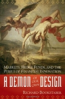 دیو خودمان طراحی: بازار صندوق های تامینی و خطرات نوآوری مالیA Demon of Our Own Design: Markets, Hedge Funds, and the Perils of Financial Innovation