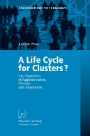 چرخه زندگی برای خوشه ؟: پویایی تراکم ، تغییر، و انطباق ( کمک به اقتصاد)A Life Cycle for Clusters?: The Dynamics of Agglomeration, Change, and Adaption (Contributions to Economics)