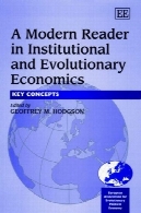 خواننده عصر در اقتصاد نهادی و تکاملی : مفاهیم کلیدی ( در ارتباط با انجمن اروپایی اقتصاد سیاسی تکاملی ( Eaepe ). )A Modern Reader in Institutional and Evolutionary Economics: Key Concepts (In Association With the European Association of Evolutionary Political Economy (Eaepe).)
