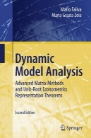 تجزیه و تحلیل مدل پویا: روش های پیشرفته ماتریس و واحد ریشه اقتصاد نمایندگی قضایای ، چاپ دومDynamic Model Analysis: Advanced Matrix Methods and Unit-Root Econometrics Representation Theorems, Second Edition