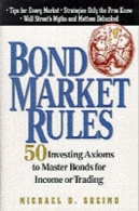بازار اوراق قرضه قوانین: 50 اصول موضوعه سرمایه گذاری به استاد اوراق قرضه برای درآمد یا تجارتBond Market Rules: 50 Investing Axioms To Master Bonds for Income or Trading