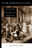 در دست غریبه : مطالعات بر روی داخلی و خارجی برده تجارت و بحران اتحادیهIn the Hands of Strangers: Readings on Foreign and Domestic Slave Trading and the Crisis of the Union