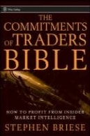 تعهدات معامله گران کتاب مقدس : چگونه به سود حاصل از خودی اطلاعات بازار (ویلی بازرگانی)The Commitments of Traders Bible: How To Profit from Insider Market Intelligence (Wiley Trading)