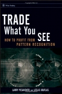 تجارت آنچه می بینید : چگونه به سود حاصل از تشخیص الگو (ویلی بازرگانی)Trade What You See: How To Profit from Pattern Recognition (Wiley Trading)