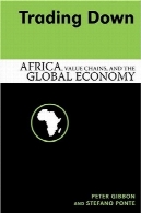 تجارت پایین: آفریقا، زنجیره های ارزش و اقتصاد جهانیTrading Down: Africa, Value Chains, And The Global Economy