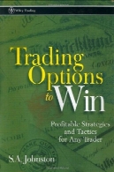 گزینه های تجاری به پیروزی: استراتژی سودآور و تاکتیک برای هر معامله گرTrading Options to Win: Profitable Strategies and Tactics for Any Trader