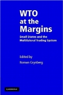 سازمان تجارت جهانی در حاشیه: کشورهای کوچک و سیستم تجاری چند جانبهWTO at the Margins: Small States and the Multilateral Trading System