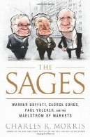 عقل از سر فرزانگان : وارن بافت ، جورج سوروس، پل ولکر ، و به گرداب از بازارThe Sages: Warren Buffett, George Soros, Paul Volcker, and the Maelstrom of Markets