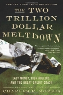 بحران دو تریلیون دلار : پول آسان ، غلطک بالا و اعتباری سقوط بزرگThe Two Trillion Dollar Meltdown: Easy Money, High Rollers, and the Great Credit Crash