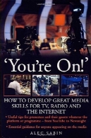 ، که در آن هستید ! چگونه به توسعه مهارت های رسانه ای بزرگ برای تلویزیون، رادیو و اینترنت'You're On!' How to develop great media skills for TV, radio and the internet