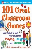 101 بزرگ بازی کلاس درس : راه آسان برای دریافت دانش آموزان خود را در بازی ، خنده، و آموزش101 Great Classroom Games: Easy Ways to Get Your Students Playing, Laughing, and Learning