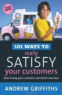 101 راه برای واقعا جلب رضایت مشتریان خود: چگونه به حفظ مشتریان خود و جذب امکانات جدید101 Ways to Really Satisfy Your Customers: How to Keep Your Customers and Attract New Ones