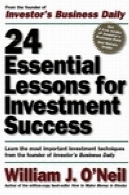 24 درس ضروری برای سرمایه گذاری موفقیت: آموزش تکنیک های مهم سرمایه گذاری از یکی از این کسب و کار روزانه سرمایه گذار24 Essential Lessons for Investment Success: Learn the Most Important Investment Techniques from the Founder of Investor's Business Daily
