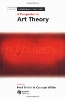یک همدم به تئوری هنر ( صحابه بلکول در مطالعات فرهنگی )A Companion to Art Theory (Blackwell Companions in Cultural Studies)