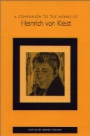 همدم به آثار از هاینریش فون Kleist (مطالعات در آلمانی ادبیات زبان شناسی و فرهنگ)A Companion to the Works of Heinrich von Kleist (Studies in German Literature Linguistics and Culture)