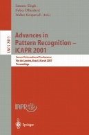 پیشرفت در تشخیص الگو - ICAPR 2001 : کنفرانس بین المللی دوم ریو دو ژانیرو، برزیل، 11-14 مارس ، 2001 مقالاتAdvances in Pattern Recognition — ICAPR 2001: Second International Conference Rio de Janeiro, Brazil, March 11–14, 2001 Proceedings