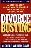 طلاق Busting: رویکرد گام به گام به شما ازدواج دوباره دوست داشتن ساختDivorce Busting: A Step-by-Step Approach to Making Your Marriage Loving Again